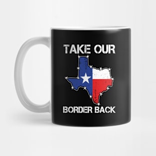 Take Our Border Back | I Stand With Texas Mug